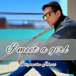 I Meet a Girl