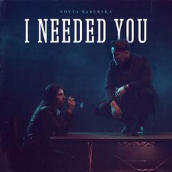 I Needed You