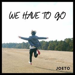 We Have to Go