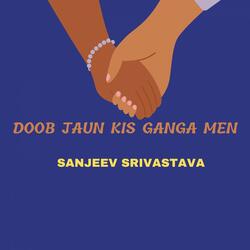 Doob Jaun Kis Ganga Men
