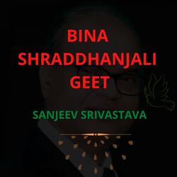 Bina Shraddhanjali Geet