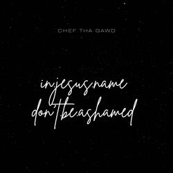In Jesus Name (Don't be Ashamed)