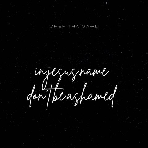 In Jesus Name (Don't be Ashamed)