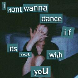 I Don't Wanna Dance If It's Not with You