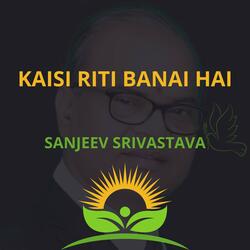 Kaisi Riti Banai Hai