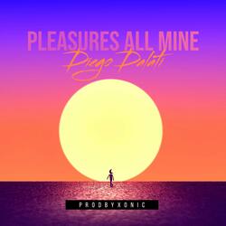 Pleasures All Mine