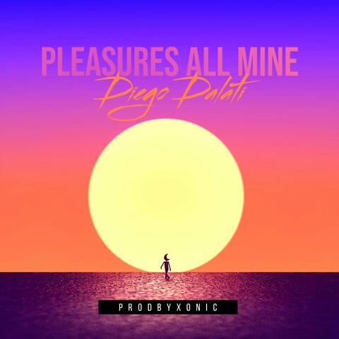 Pleasures All Mine