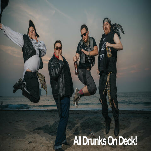 All Drunks On Deck!