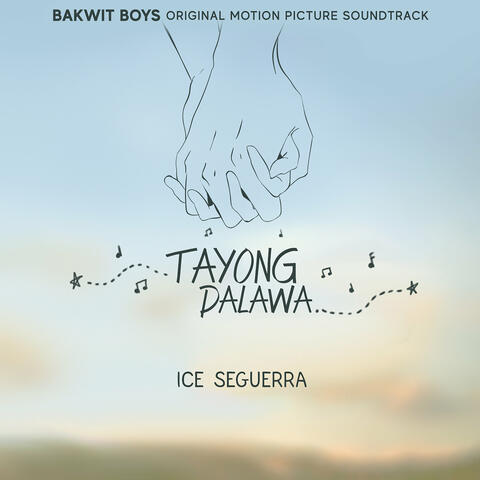 Tayong Dalawa (From Bakwit Boys Original Motion Picture Soundtrack)