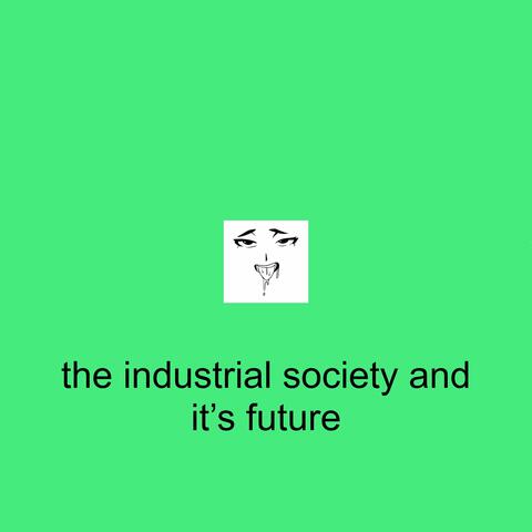The Industrial Society and It's Future
