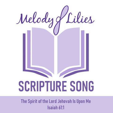 Scripture Song—The Spirit of the Lord Jehovah Is Upon Me (Isaiah 61:1)