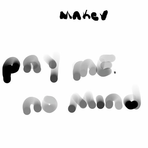 Pay Me No Mind