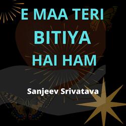 E Maa Teri Bitiya Hai Ham