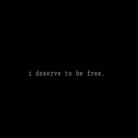 I Deserve to Be Free