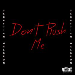 Don't Rush Me