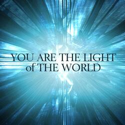 You Are the Light of the World