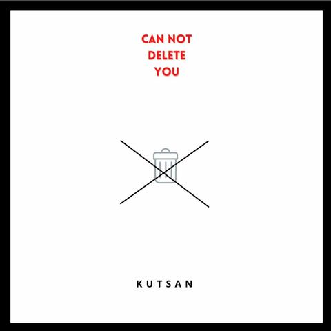 Can Not Delete You