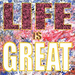 Life Is Great
