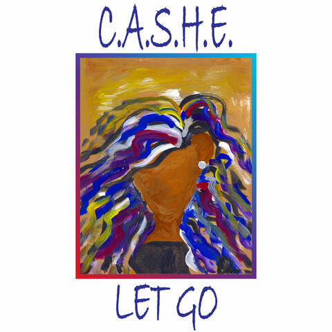 C.A.S.H.E. Let Go