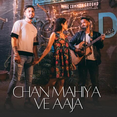 Chan Mahiya Ve Aaja