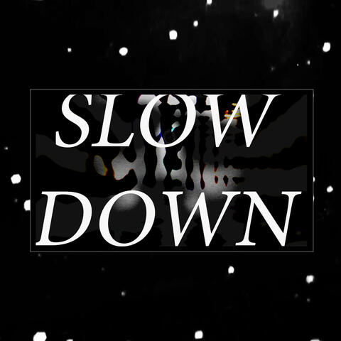 Slow Down