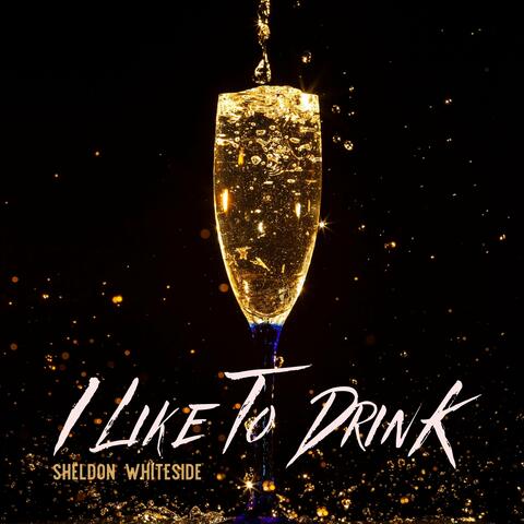I Like to Drink