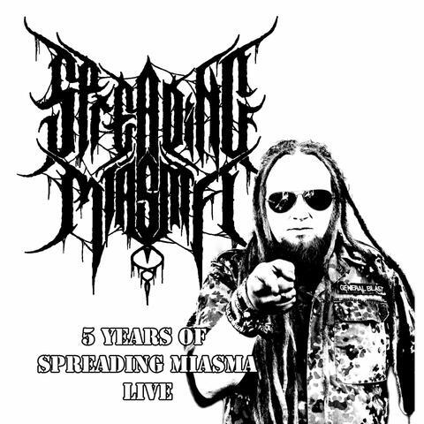 5 Years of Spreading Miasma (Live)