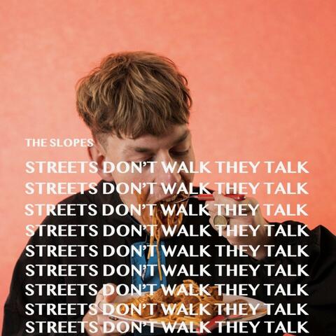 Streets Don't Walk They Talk