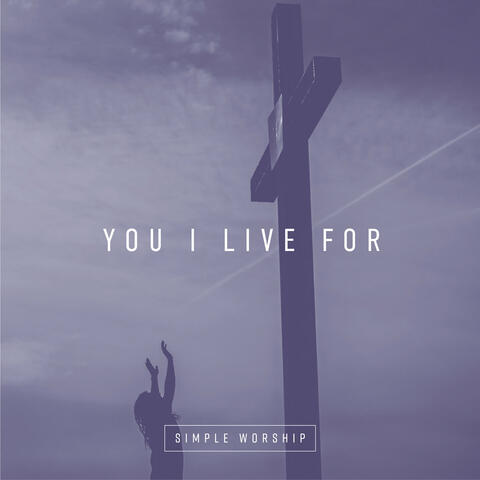You I Live For
