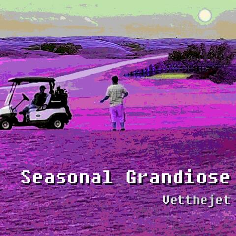 Seasonal Grandiose
