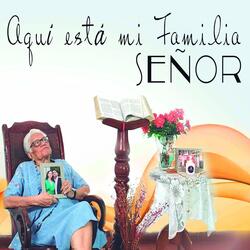 Aquí esta mi Familia Señor