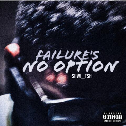 Failure's No Option