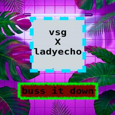 Buss It Down