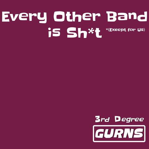 Every Other Band Is Sh*T (Except for Us)