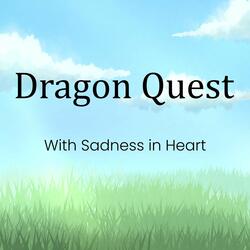 Dragon Quest with Sadness in Heart
