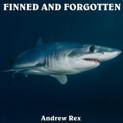 Finned and Forgotten