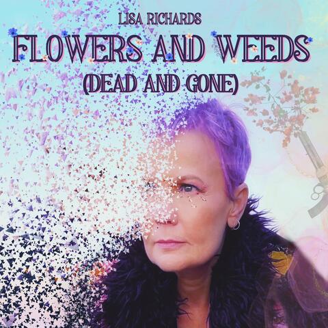 Flowers and Weeds (Dead and Gone)