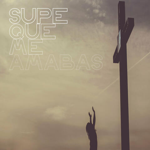 Supe Que Me Amabas