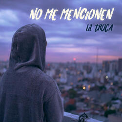 NO ME MENCIONEN