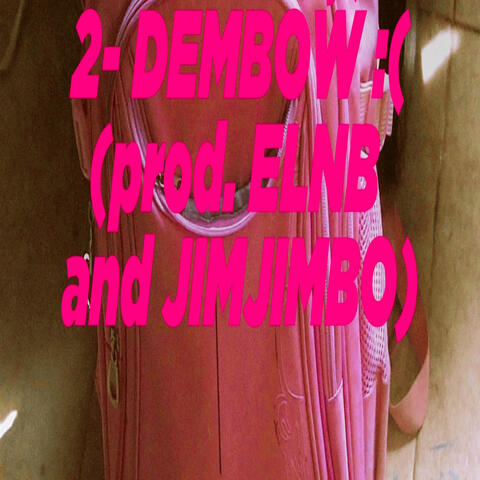DEMBOW ;(