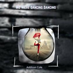 We Were Dancing Dancing