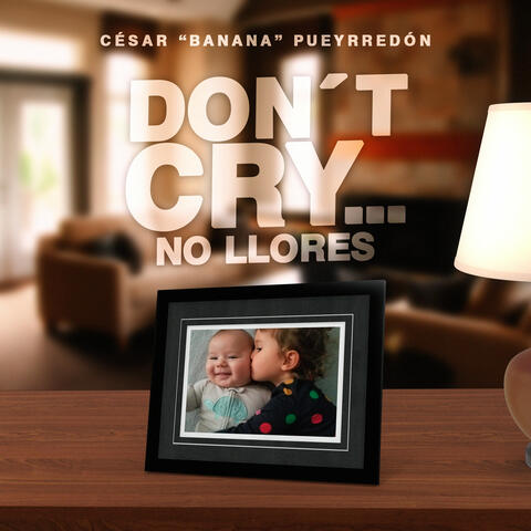 Don´t Cry... No Llores