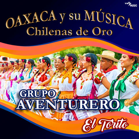 El Torito Oaxaca y su Musica Chilenas de Oro