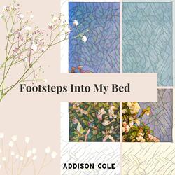 Footsteps Into My Bed