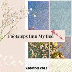 Footsteps Into My Bed