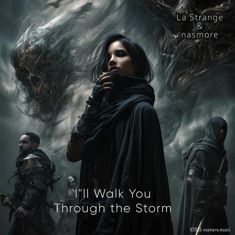 I'll Walk You Through the Storm