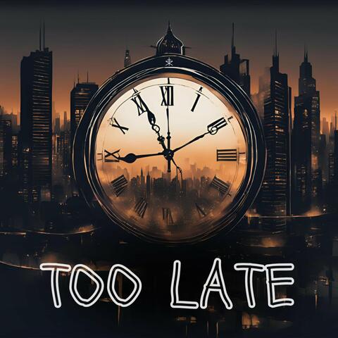 Too Late