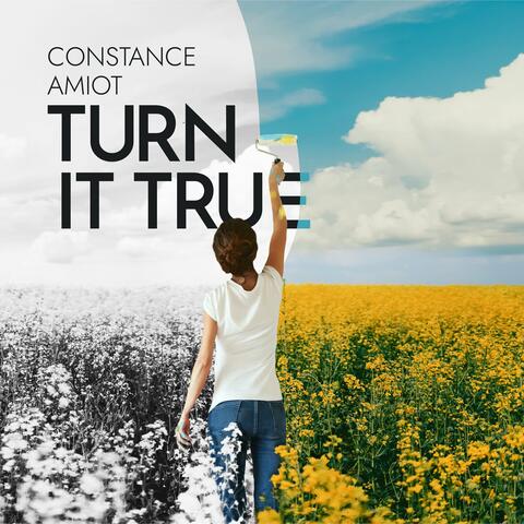 Turn It True