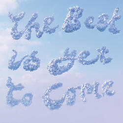 The Best Is Yet To Come