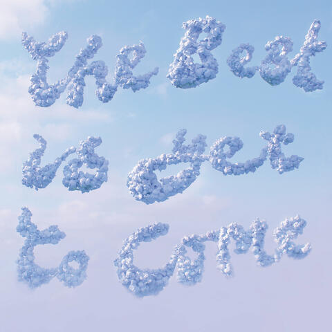 The Best Is Yet To Come, Pt. I